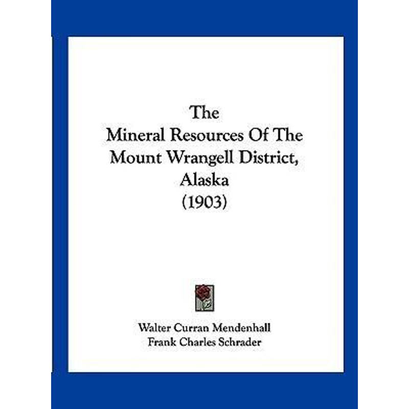 按需印刷The Mineral Resources Of The Mount Wrangell District, Alaska (1903)[9781120904379]