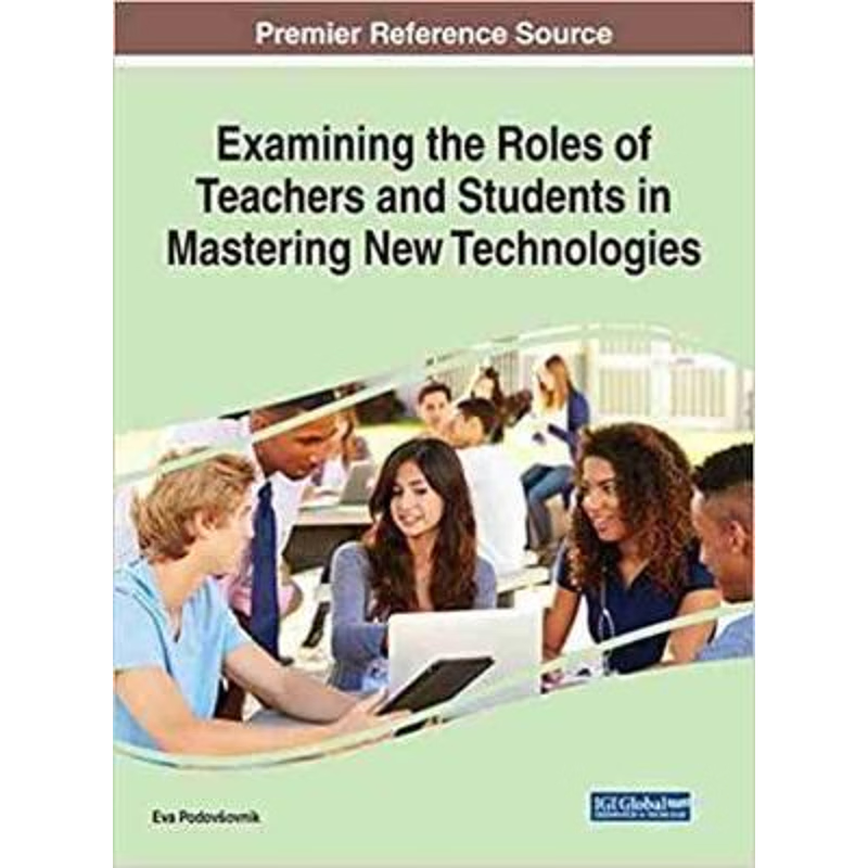 按需印刷Examining the Roles of Teachers and Students in Mastering New Technologies[9781799821052]