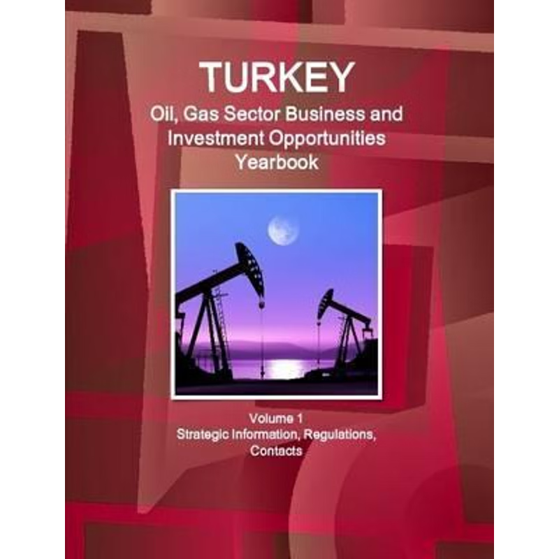 按需印刷不退不换 Turkey Oil, Gas Sector Business and Investment