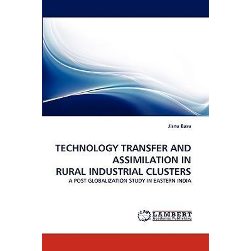 按需印刷Technology Transfer and Assimilation in Rural Industrial Clusters[9783838375069]