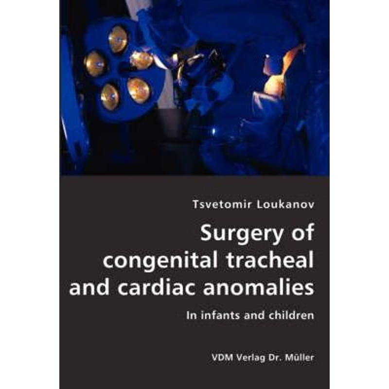 按需印刷不退不换Surgery of congenital tracheal and cardiac anomalies- In infants and children[9783836413107]