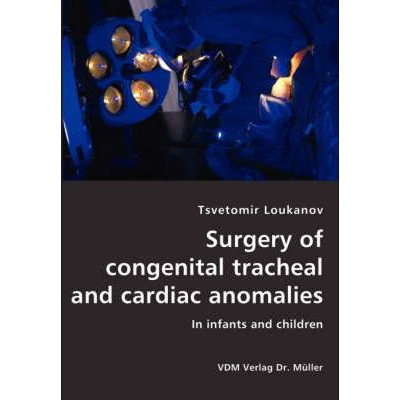 按需印刷Surgery of congenital tracheal and cardiac anomalies- In infants and children[9783836413107]