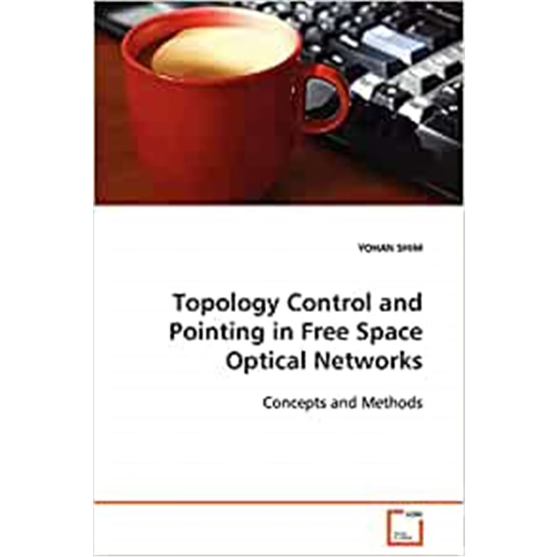 按需印刷Topology Control and Pointing in Free Space Optical Networks[9783639098365]