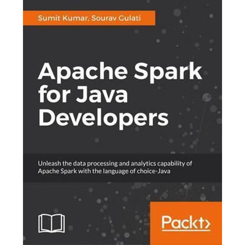 按需印刷Apache Spark 2.x for Java Developers[9781787126497]