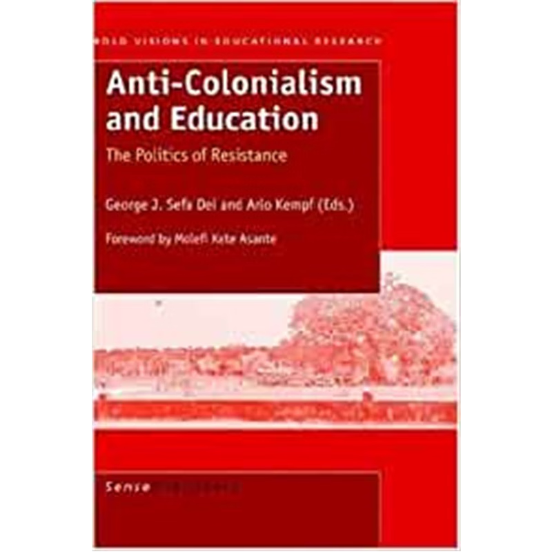 预订Anti-Colonialism and Education:The Politics of Resistance