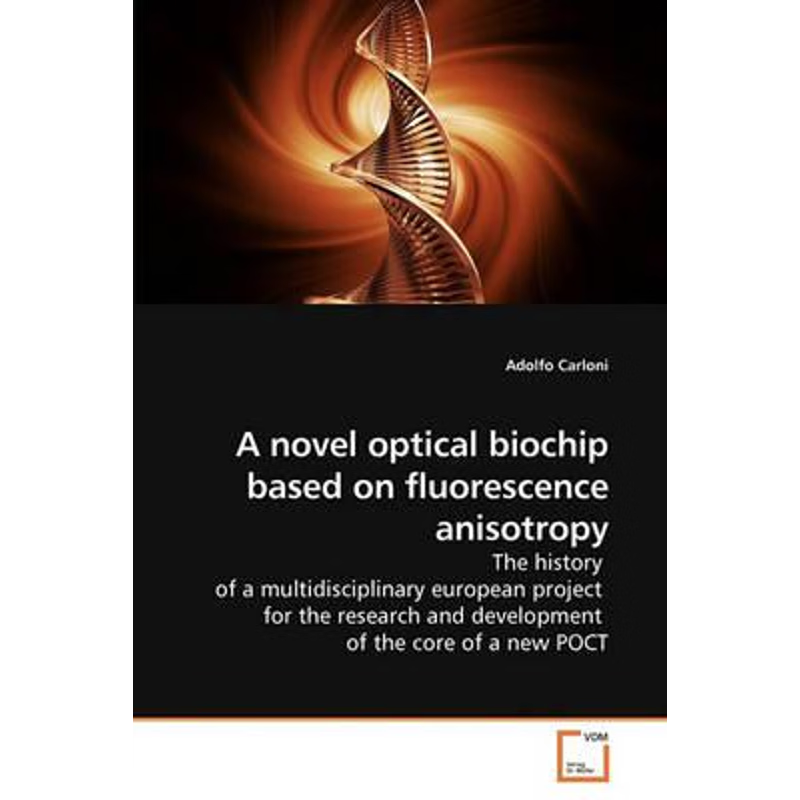 按需印刷A novel optical biochip based on fluorescence anisotropy[9783639223682]