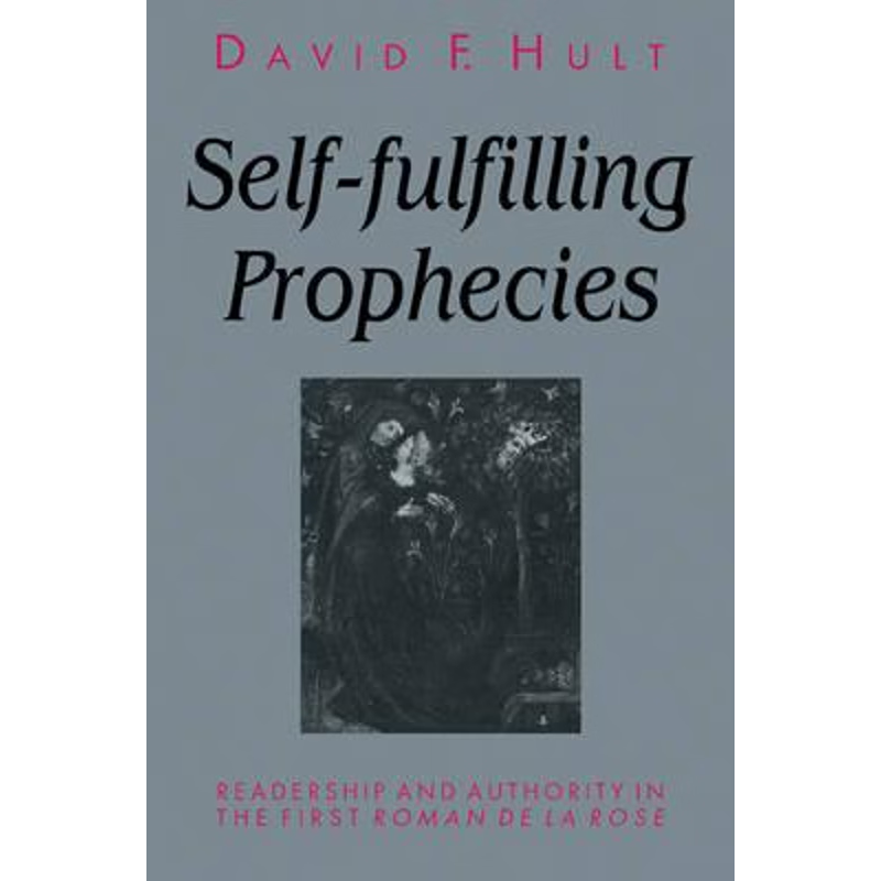 预订Self-Fulfilling Prophecies:Readership and Authority in the First Roman de la Rose