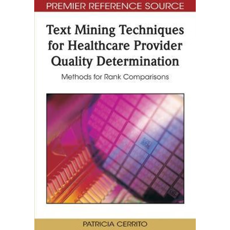 按需印刷Text Mining Techniques for Healthcare Provider Quality Determination[9781605667522]