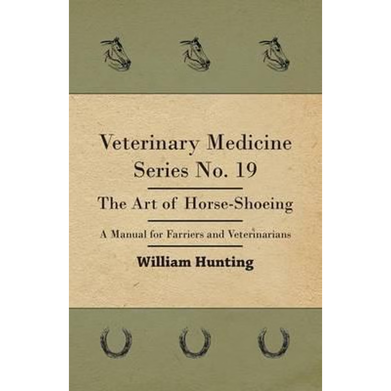 预订Veterinary Medicine Series No. 19 - The Art Of Horse-Shoeing - A Manual For Farriers And Veterinaria