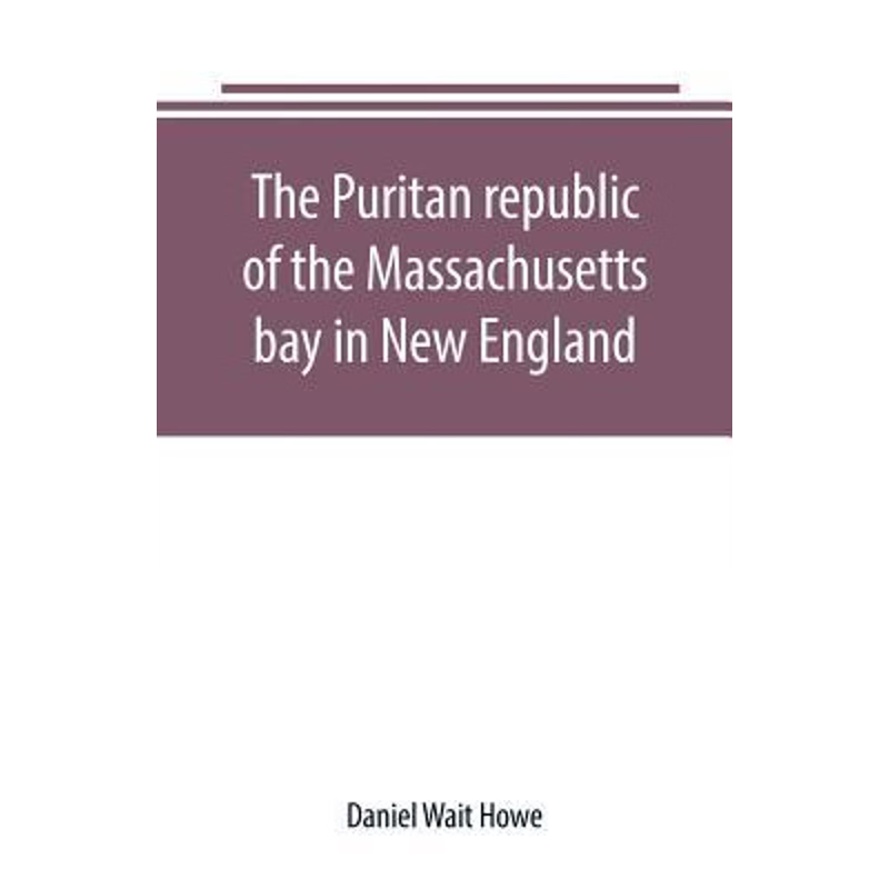 按需印刷The Puritan republic of the Massachusetts bay in New England[9789389169959]