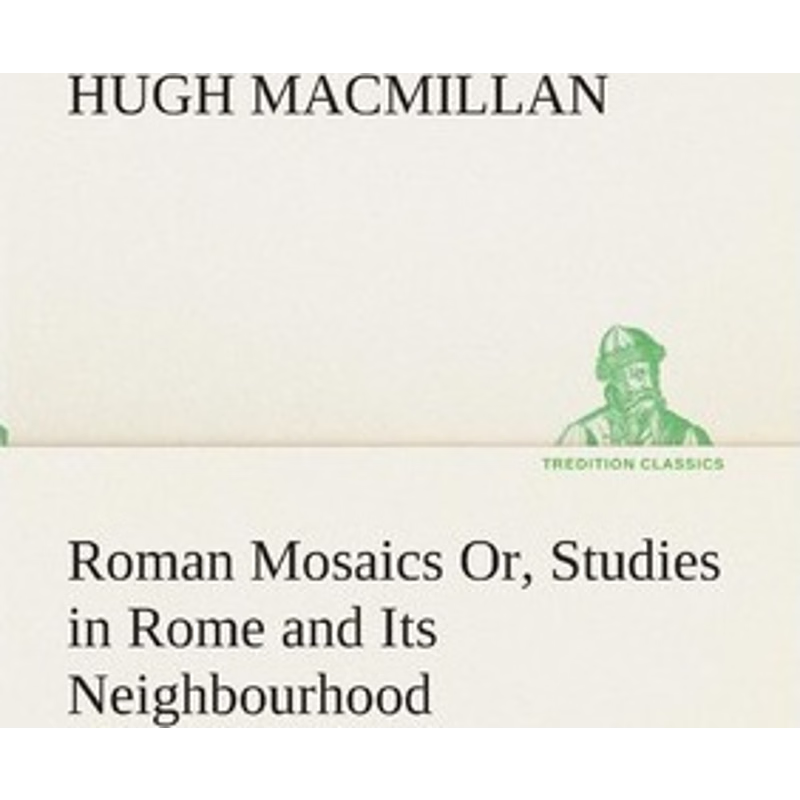 按需印刷Roman Mosaics Or, Studies in Rome and Its Neighbourhood[9783849513283]