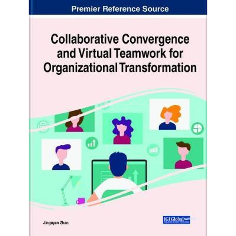 按需印刷Collaborative Convergence and Virtual Teamwork for Organizational Transformation[9781799848912]