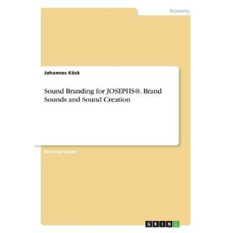 按需印刷不退不换Sound Branding for JOSEPHS?. Brand Sounds and Sound Creation[9783668570245]