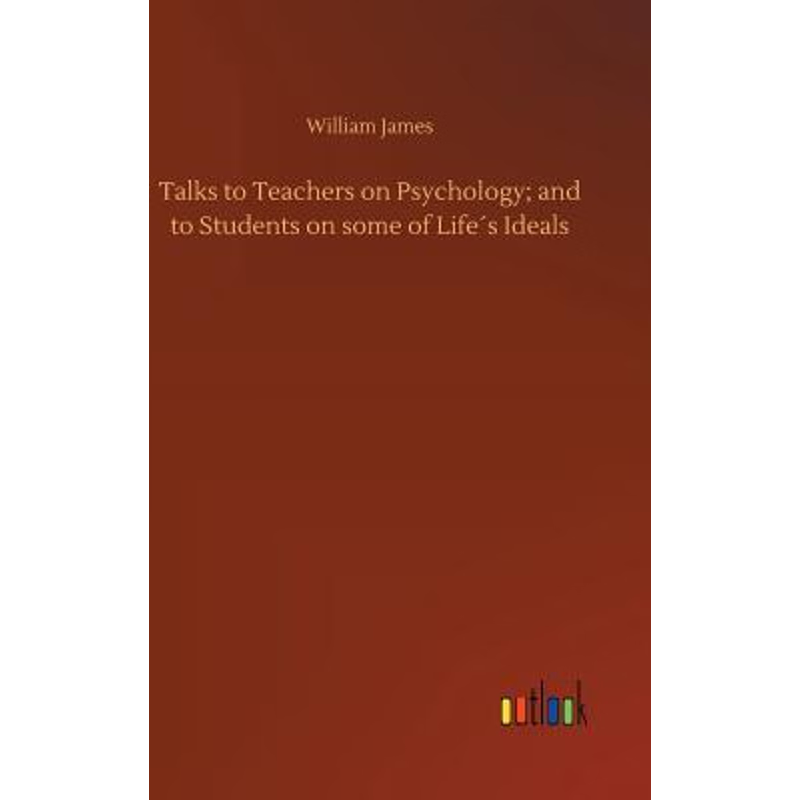 按需印刷Talks to Teachers on Psychology; and to Students on some of Life?s Ideals[9783732696444]