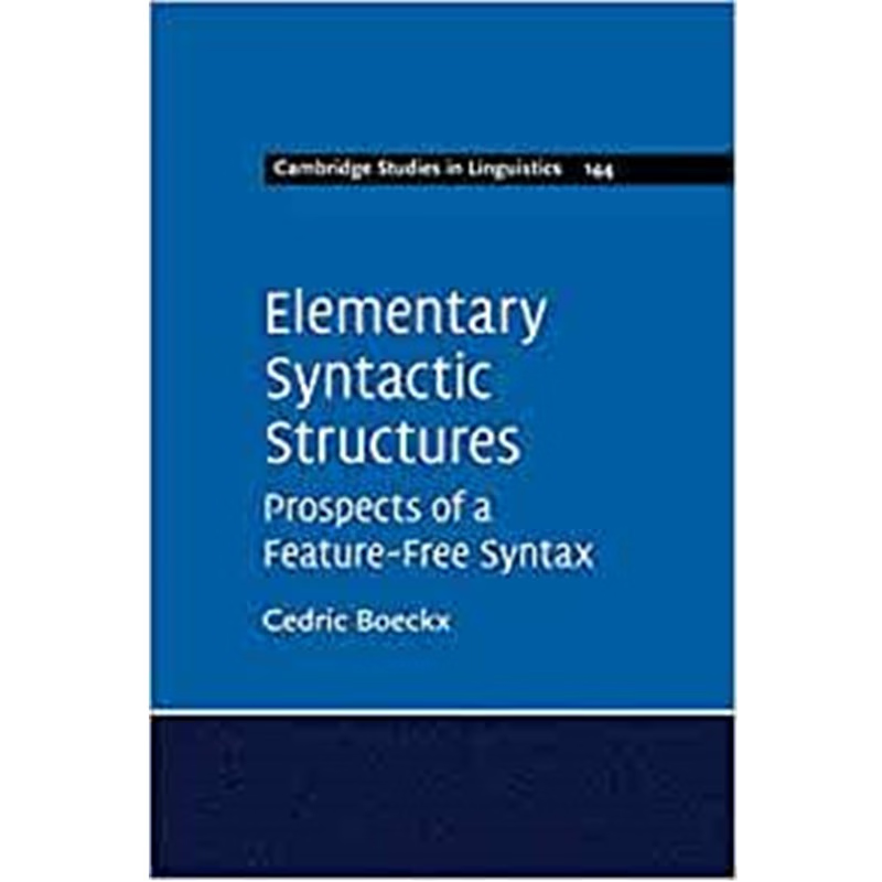 按需印刷Elementary Syntactic Structures:Prospects of a Feature-Free Syntax[9781316645376]