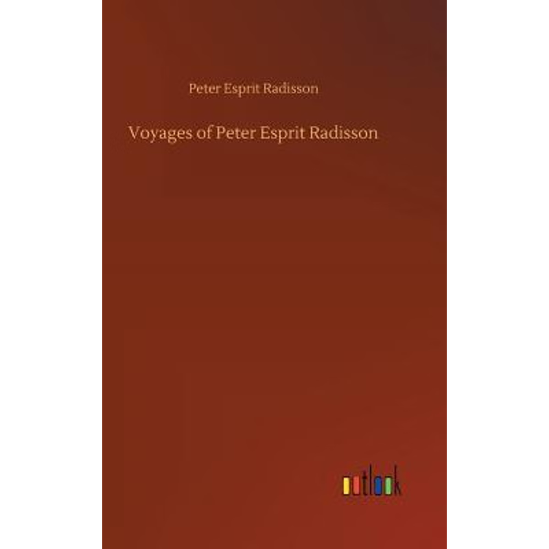 按需印刷Voyages of Peter Esprit Radisson[9783732668298]