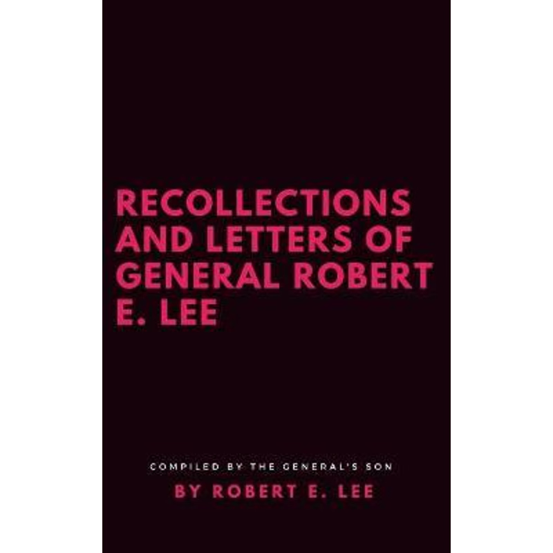 按需印刷Recollections and Letters of General Robert E. Lee[9781387188451]