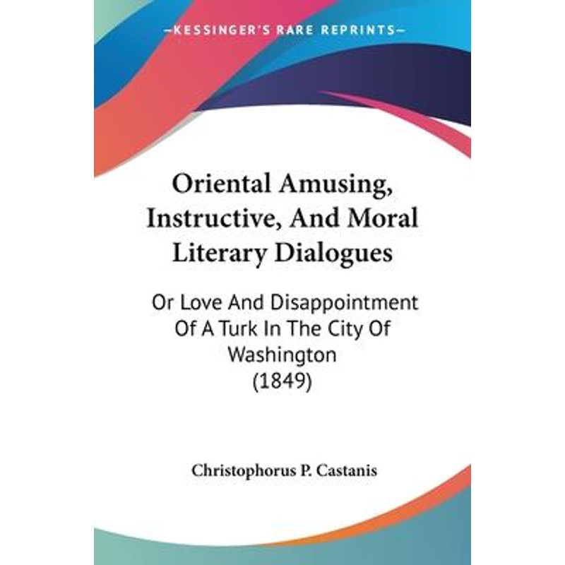 按需印刷Oriental Amusing, Instructive, And Moral Literary Dialogues[9781104889159]