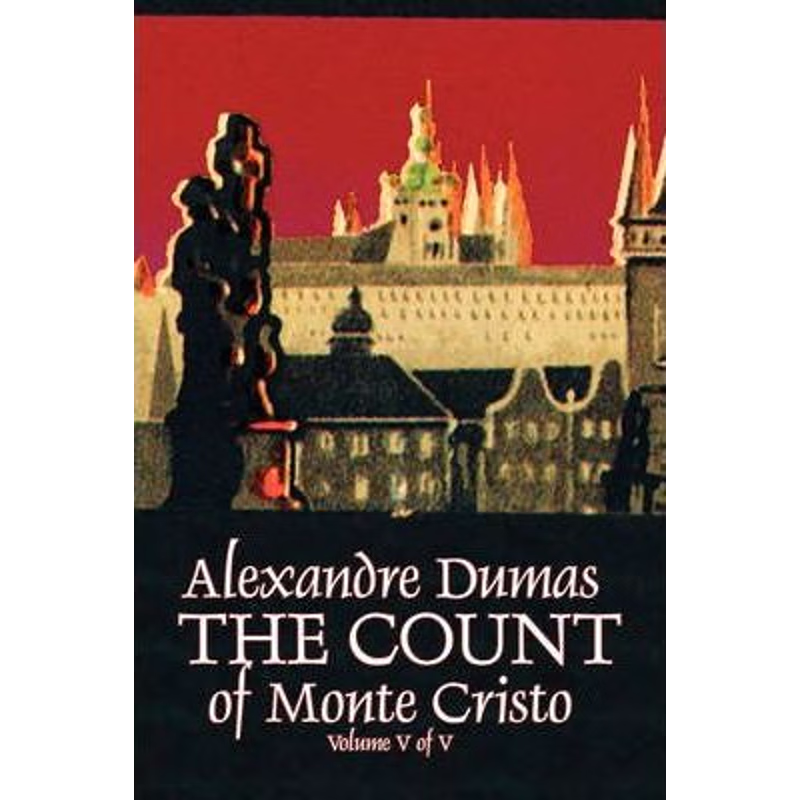 预订The Count of Monte Cristo, Volume V (of V) by Alexandre Dumas, Fiction, Classics, Action & Adventure