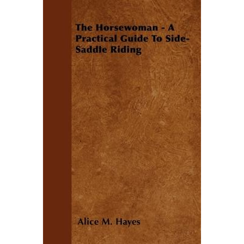 按需印刷The Horsewoman - A Practical Guide To Side-Saddle Riding[9781446063071]