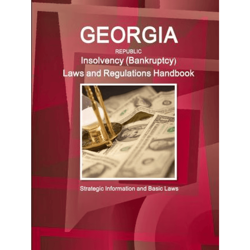 按需印刷不退不换Georgia Republic Insolvency (Bankruptcy) Laws and Regulations Handbook[9781433085277]