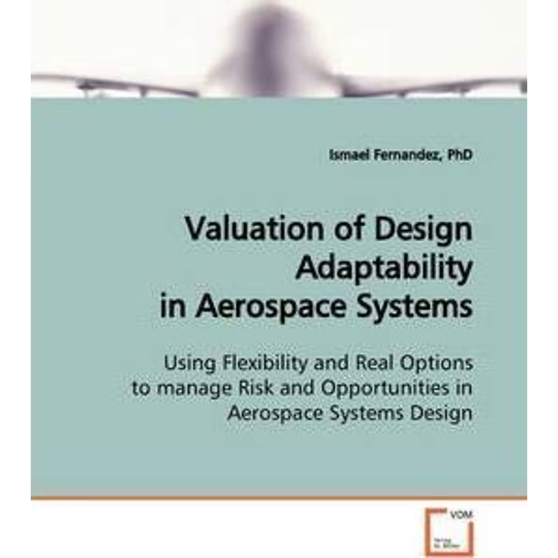 按需印刷Valuation of Design Adaptability in Aerospace Systems[9783639127539]