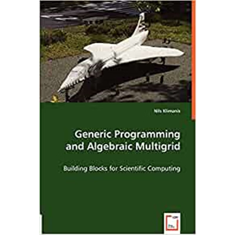 按需印刷Generic Programming and Algebraic Multigrid - Building Blocks for Scientific Computing[9783836433013]