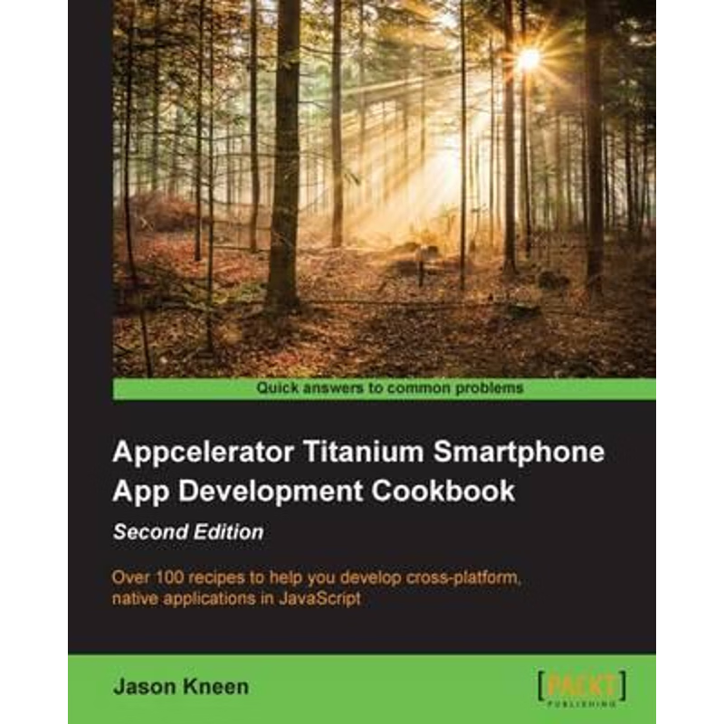 按需印刷不退不换Appcelerator Titanium Smartphone App Development Cookbook Second Edition[9781849697705]