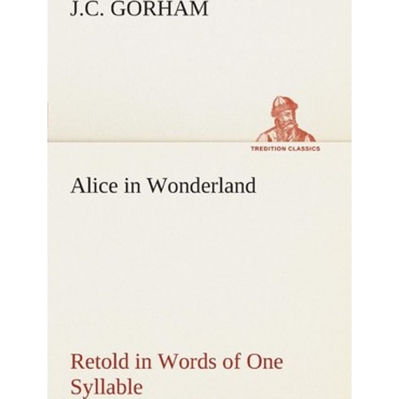 按需印刷不退不换Alice in Wonderland Retold in Words of One Syllable[9783849505868]
