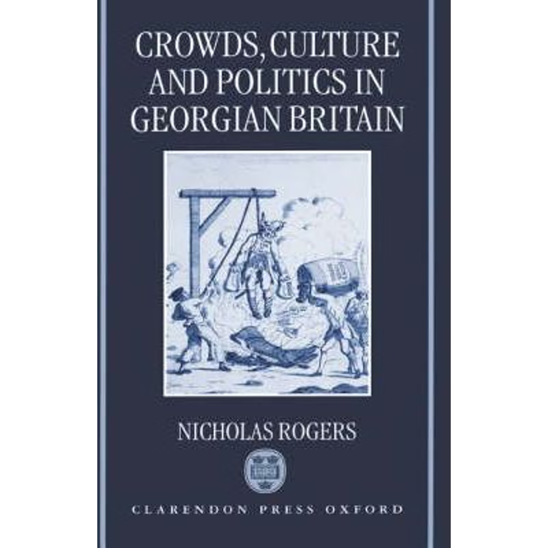 预订Crowds, Culture, and Politics in Georgian Britain