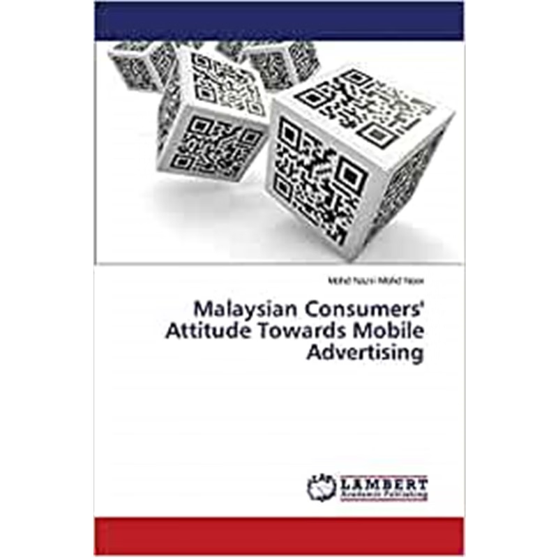按需印刷Malaysian Consumers' Attitude Towards Mobile Advertising[9783659494192]