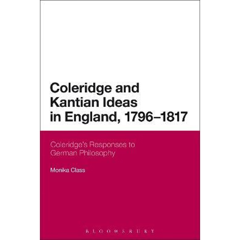 按需印刷不退不换Coleridge and Kantian Ideas in England, 1796-1817[9781472532398]