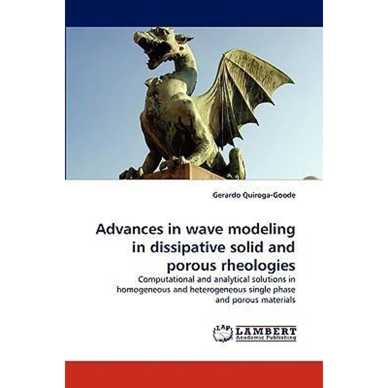 按需印刷Advances in wave modeling in dissipative solid and porous rheologies[9783838359861]