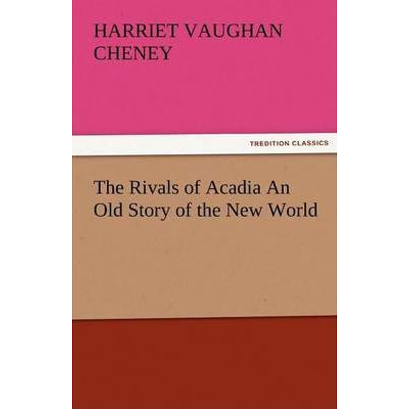 按需印刷The Rivals of Acadia an Old Story of the New World[9783842483941]