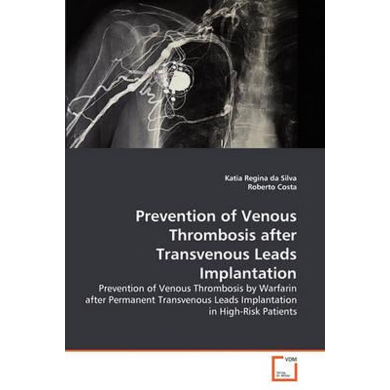 按需印刷Prevention of Venous Thrombosis after Transvenous Leads Implantation[9783639251005]