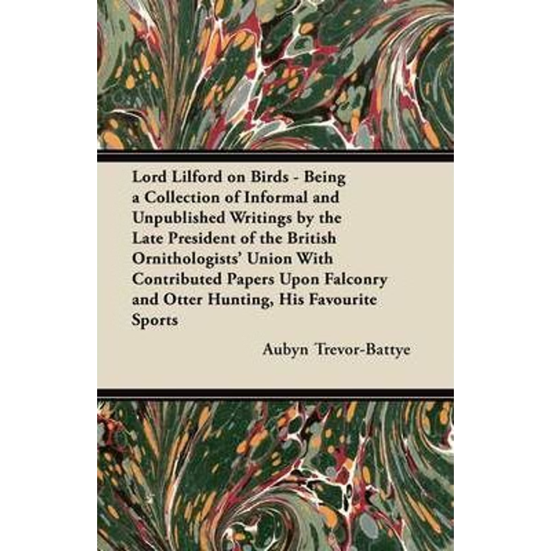 预订不退不换Lord Lilford on Birds - Being a Collection of Informal and Unpublished Writings by the Late Presiden