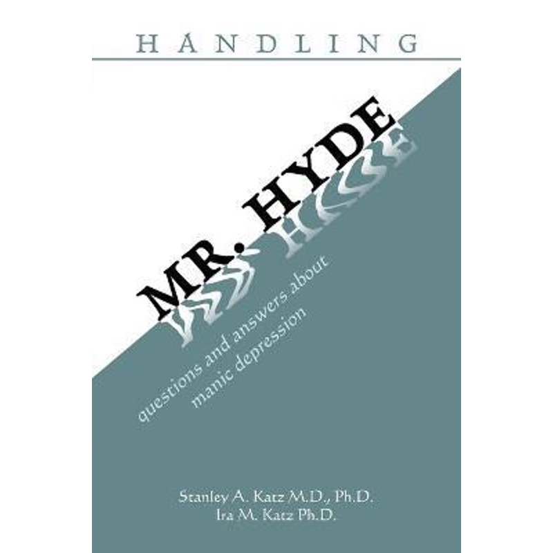 按需印刷Handling Mr. Hyde:Questions and Answers About Manic Depression[9780595462667]