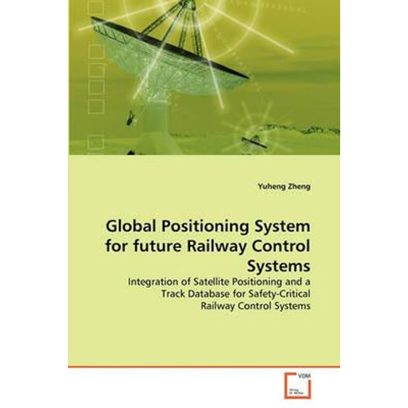 按需印刷Global Positioning System for future Railway Control Systems[9783639158458]