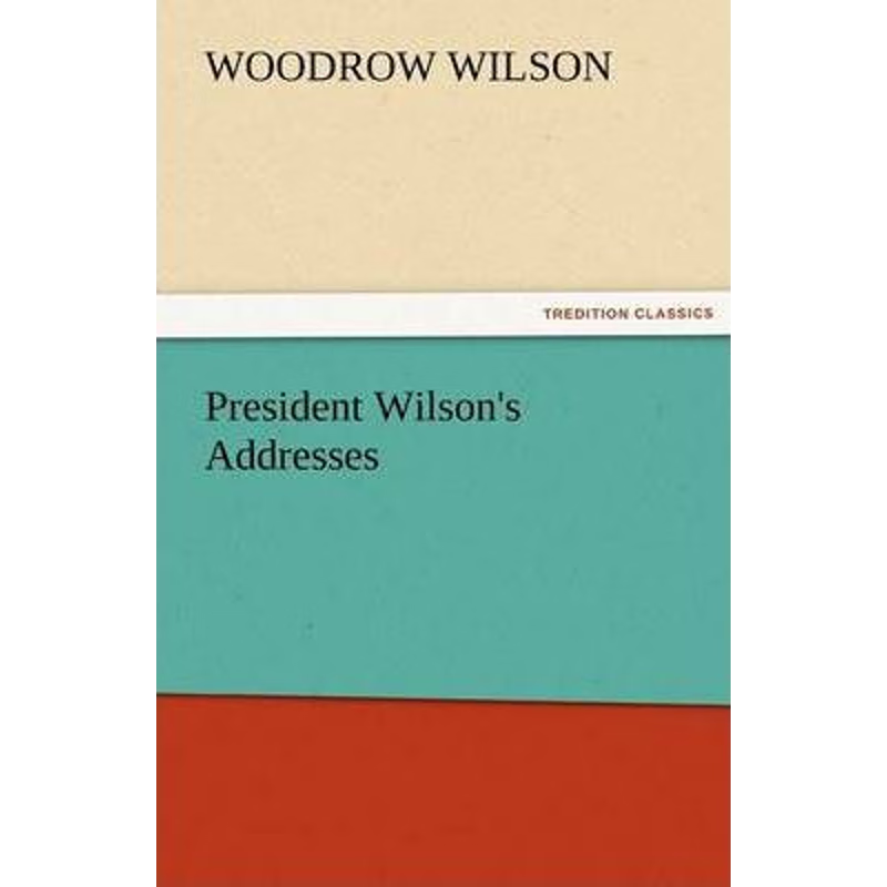 按需印刷President Wilson's Addresses[9783842484207]