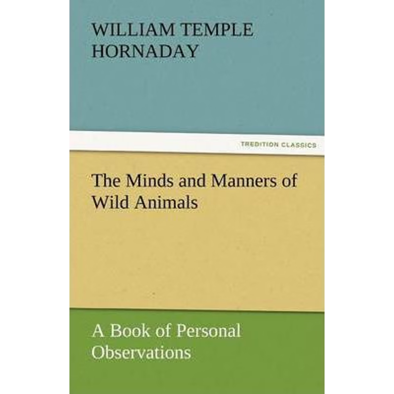 按需印刷The Minds and Manners of Wild Animals A Book of Personal Observations[9783842460799]