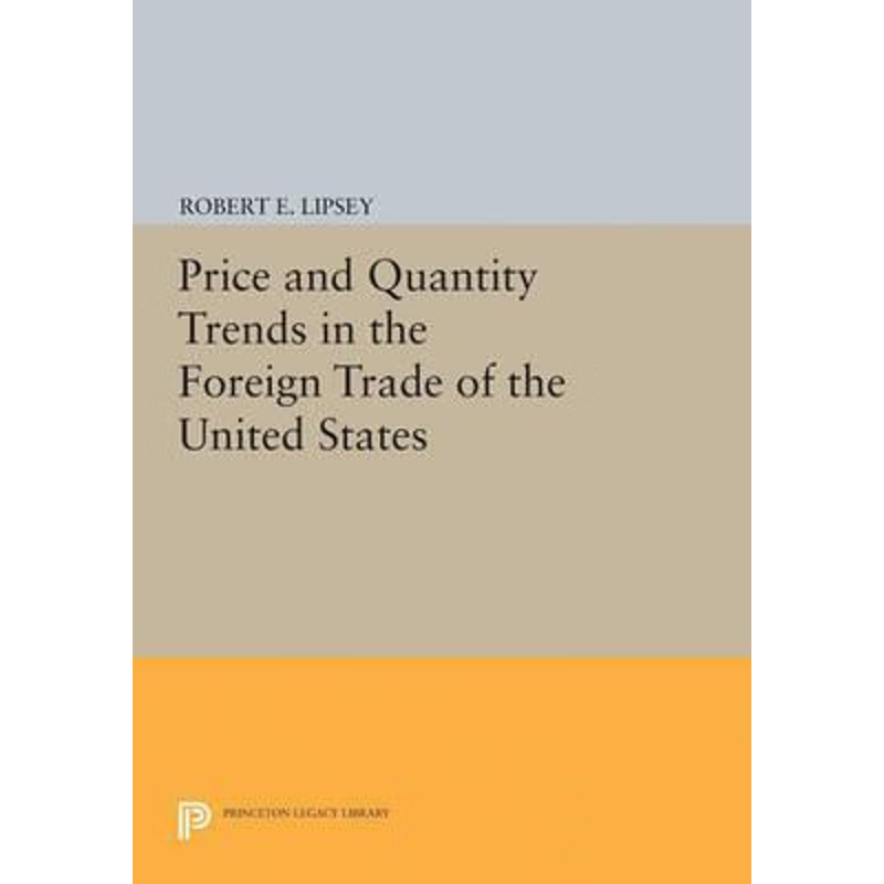 按需印刷不退不换Price and Quantity Trends in the Foreign Trade of the United States[9780691625270]