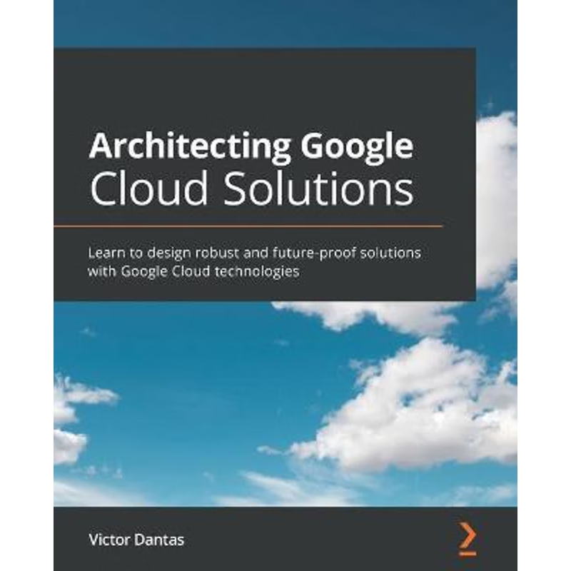 按需印刷Architecting Google Cloud Solutions[9781800563308]