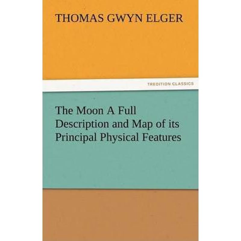 按需印刷The Moon a Full Description and Map of Its Principal Physical Features[9783842484979]