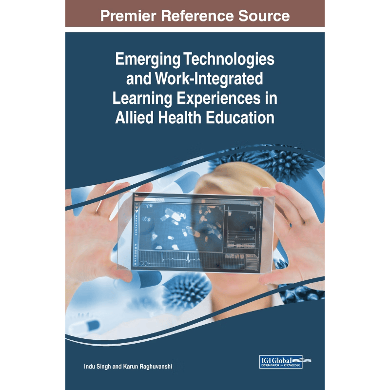 按需印刷不退不换Emerging Technologies and Work-Integrated Learning Experiences in Allied Health Education[9781522538509]