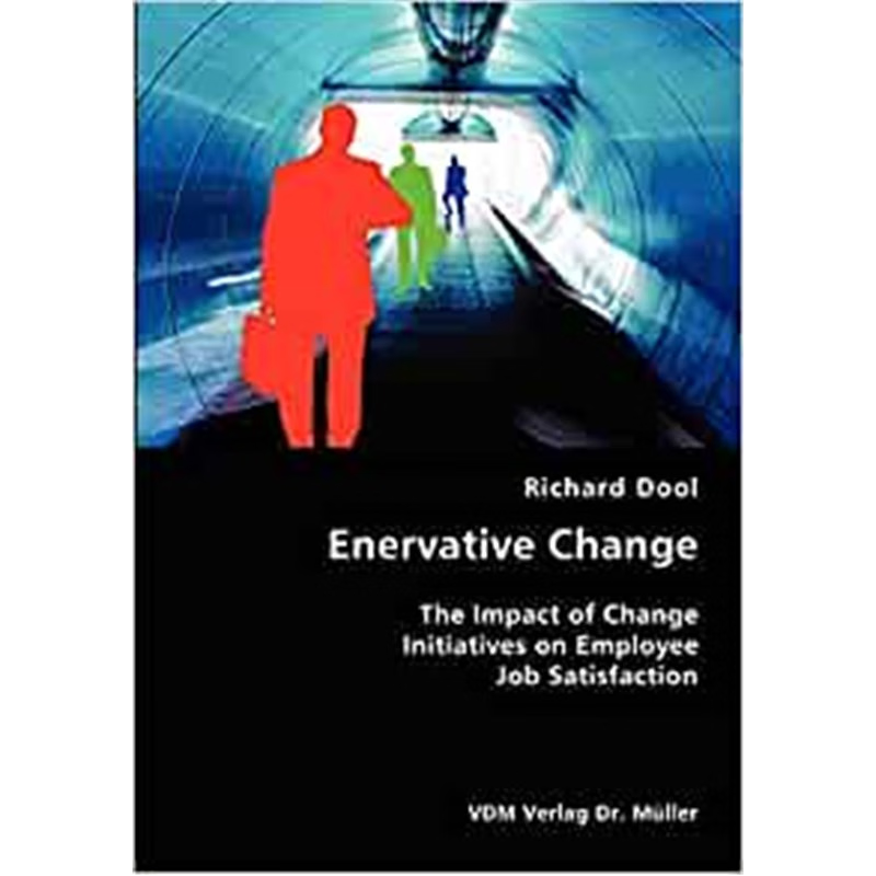 按需印刷Enervative Change- The Impact of Change Initiatives on Employee Job Satisfaction[9783836418010]