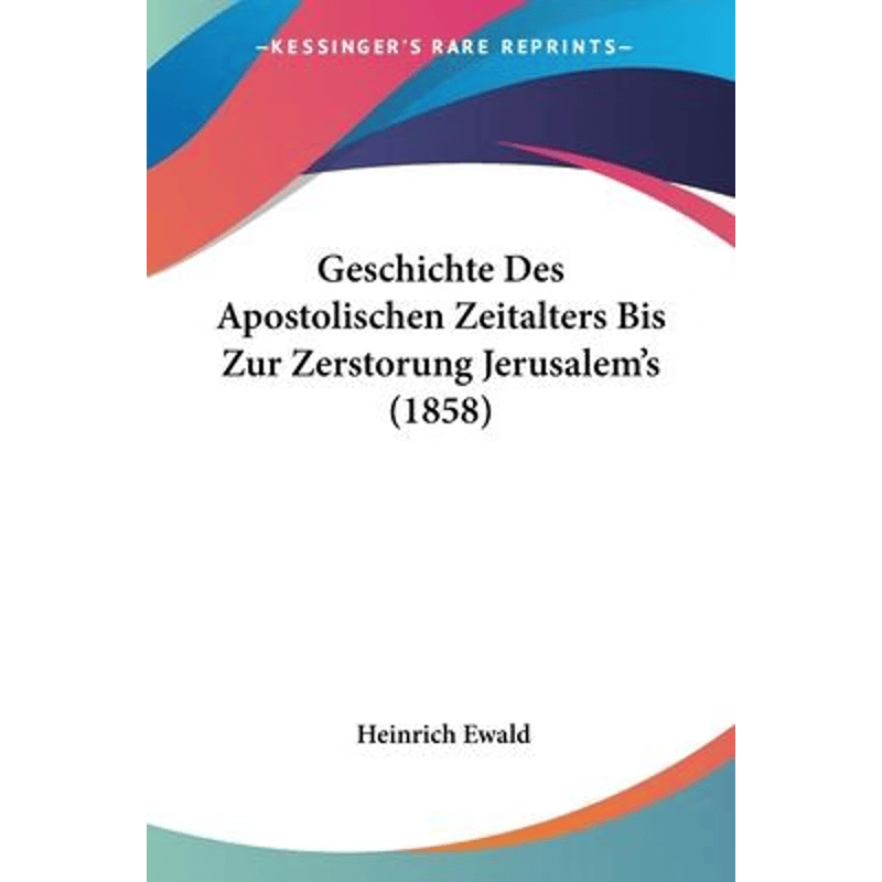 按需印刷不退不换Geschichte Des Apostolischen Zeitalters Bis Zur Zerstorung Jerusalem's (1858)[9781104523930]