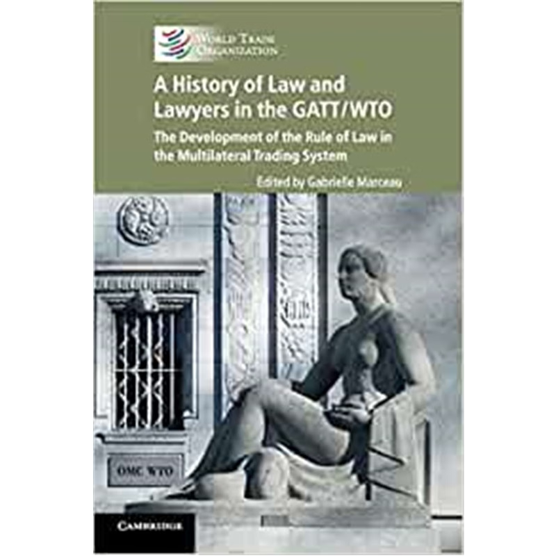 【按需印刷】 A History of Law and Lawyers in the GATT/WTO:Th