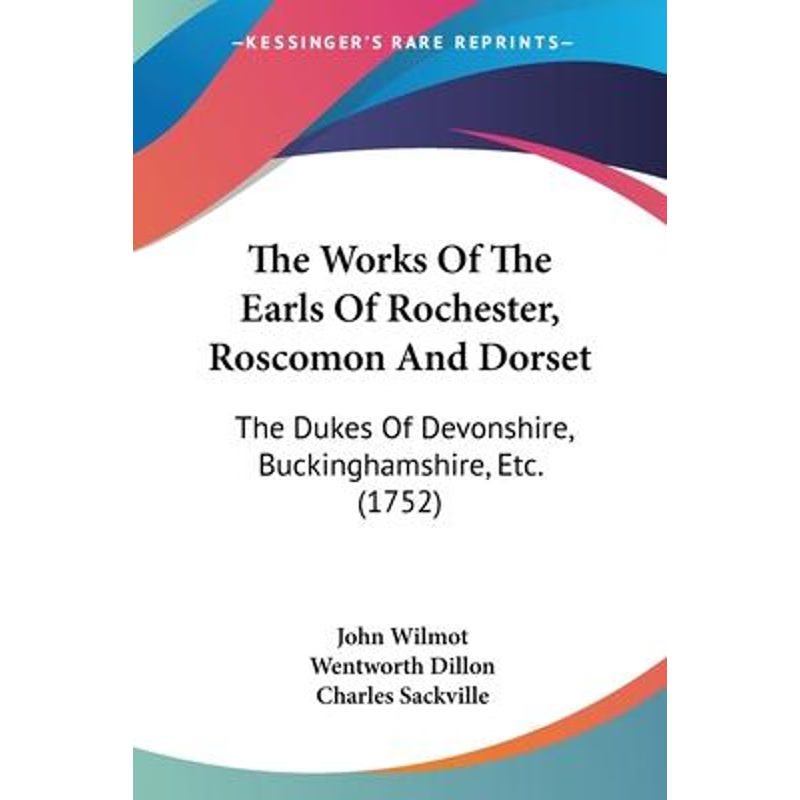 按需印刷The Works Of The Earls Of Rochester, Roscomon And Dorset[9781104924485]