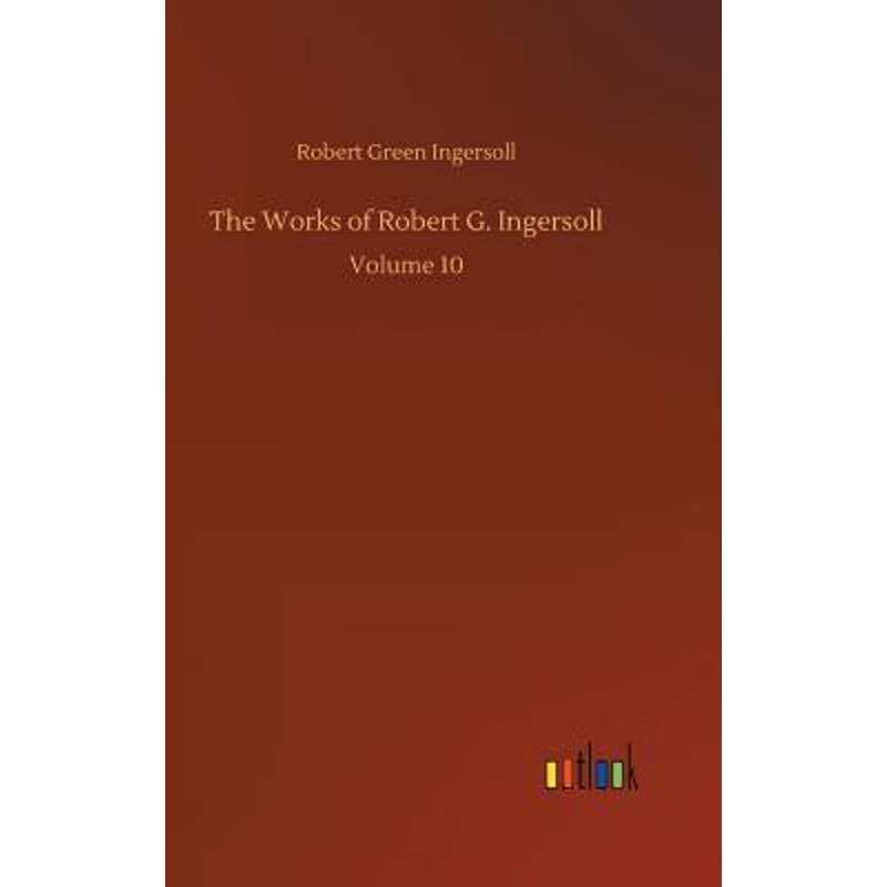 按需印刷The Works of Robert G. Ingersoll[9783732692286]