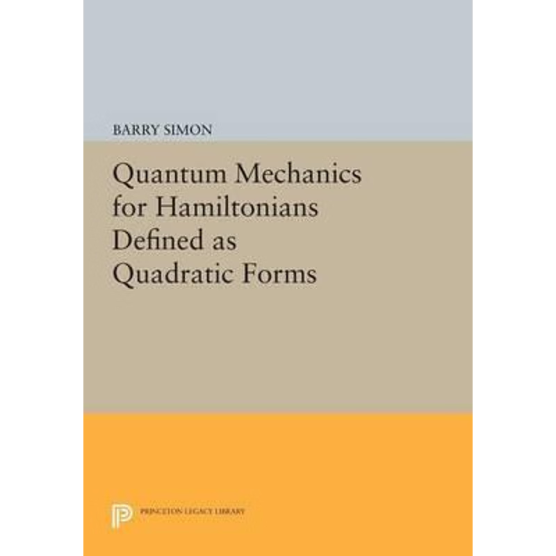 按需印刷Quantum Mechanics for Hamiltonians Defined as Quadratic Forms[9780691620329]